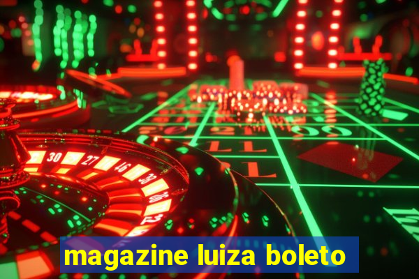 magazine luiza boleto